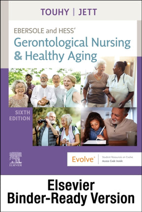 Ebersole and Hess' Gerontological Nursing & Healthy Aging - Binder Ready: Ebersole and Hess' Gerontological Nursing & Healthy Aging - Binder Ready