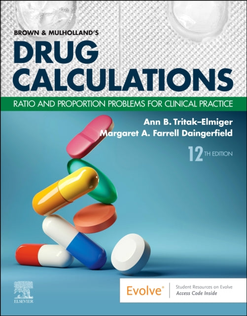 Brown and Mulholland⑈s Drug Calculations: Ratio and Proportion Problems for Clinical Practice