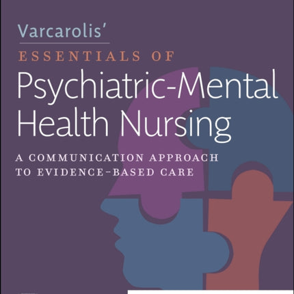 Varcarolis' Essentials of Psychiatric Mental Health Nursing: A Communication Approach to Evidence-Based Care