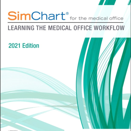 SimChart for the Medical Office: Learning the Medical Office Workflow - 2021 Edition