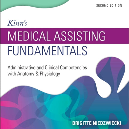 Study Guide for Kinn's Medical Assisting Fundamentals: Administrative and Clinical Competencies with Anatomy & Physiology