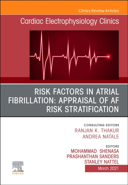 Risk Factors in Atrial Fibrillation Appraisal of AF Risk Stratification An Issue of Cardiac Electrophysiology Clinics