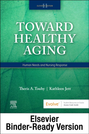 Toward Healthy Aging - Binder Ready: Human Needs and Nursing Response