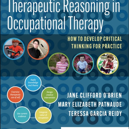 Therapeutic Reasoning in Occupational Therapy: How to develop critical thinking for practice