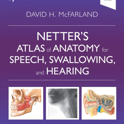 Netter's Atlas of Anatomy for Speech, Swallowing, and Hearing