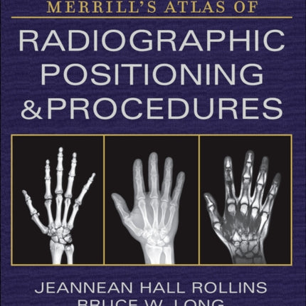 Merrill's Atlas of Radiographic Positioning and Procedures - Volume 1