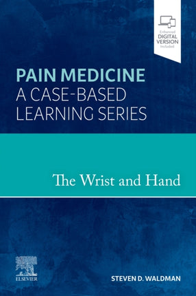 The Wrist and Hand: Pain Medicine: A Case-Based Learning Series