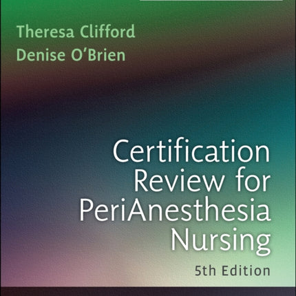 Certification Review for PeriAnesthesia Nursing