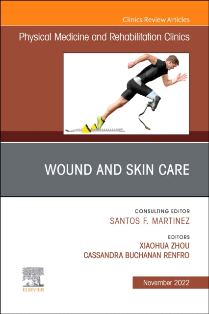 Wound and Skin Care An Issue of Physical Medicine