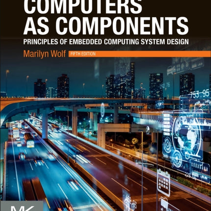 Computers as Components: Principles of Embedded Computing System Design