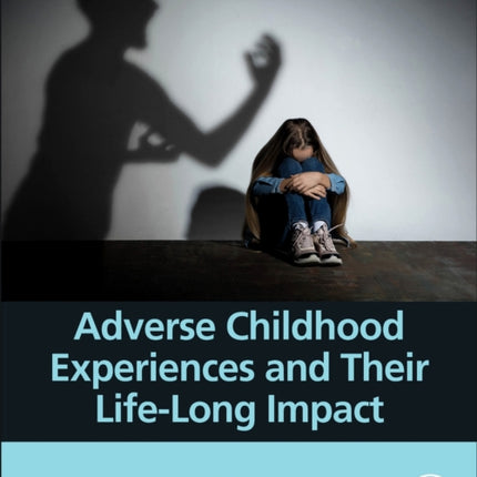 Adverse Childhood Experiences and Their LifeLong