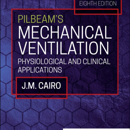 Pilbeam's Mechanical Ventilation: Physiological and Clinical Applications