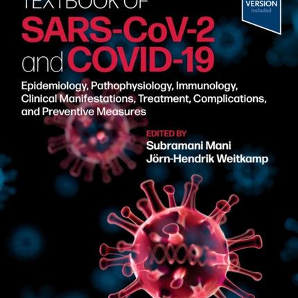 Textbook of SARS-CoV-2 and COVID-19: Epidemiology, Etiopathogenesis, Immunology, Clinical Manifestations, Treatment, Complications, and Preventive Measures