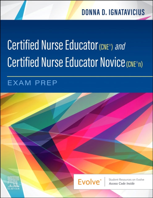 Certified Nurse Educator CNEÂ and Certified Nurse Educator Novice CNEÂn Exam Prep