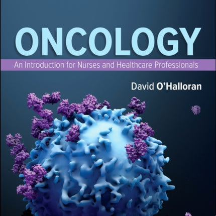 Oncology: An Introduction for Nurses and Healthcare Professionals