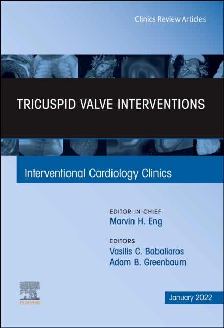 Tricuspid Valve Interventions An Issue of Interventional Cardiology Clinics