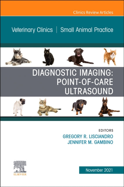 Diagnostic Imaging Pointofcare Ultrasound An Issue of Veterinary Clinics of North America Small Animal Practice