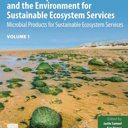 Relationship Between Microbes and the Environment for Sustainable Ecosystem Services, Volume 1: Microbial Products for Sustainable Ecosystem Services