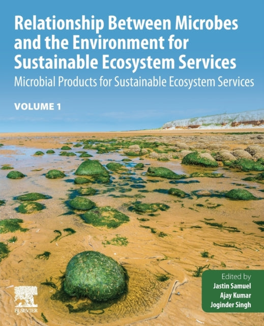 Relationship Between Microbes and the Environment for Sustainable Ecosystem Services, Volume 1: Microbial Products for Sustainable Ecosystem Services