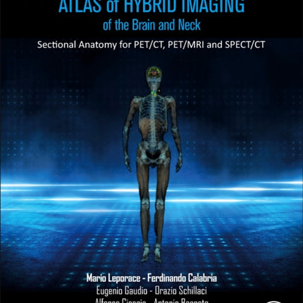 Atlas of Hybrid Imaging Sectional Anatomy for PET/CT, PET/MRI and SPECT/CT Vol. 1: Brain and Neck: Sectional Anatomy for PET/CT, PET/MRI and SPECT/CT