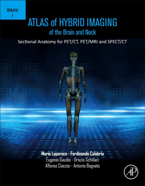 Atlas of Hybrid Imaging Sectional Anatomy for PET/CT, PET/MRI and SPECT/CT Vol. 1: Brain and Neck: Sectional Anatomy for PET/CT, PET/MRI and SPECT/CT