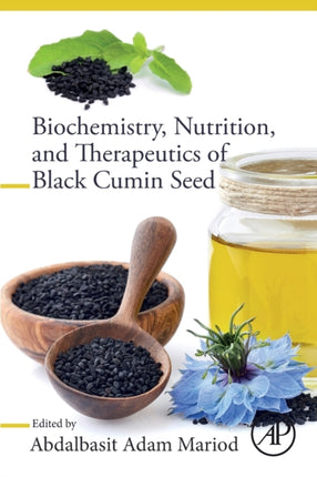 Biochemistry Nutrition and Therapeutics of Black Cumin Seed