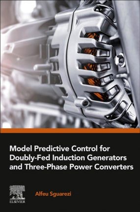 Model Predictive Control for DoublyFed Induction Generators and ThreePhase Power Converters