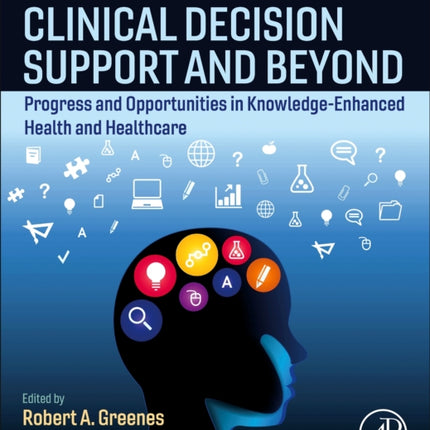 Clinical Decision Support and Beyond