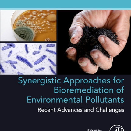 Synergistic Approaches for Bioremediation of Environmental Pollutants Recent Advances and Challenges