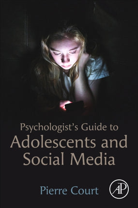 Psychologists Guide to Adolescents and Social Media
