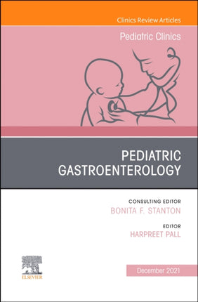 Pediatric Gastroenterology An Issue of Pediatric