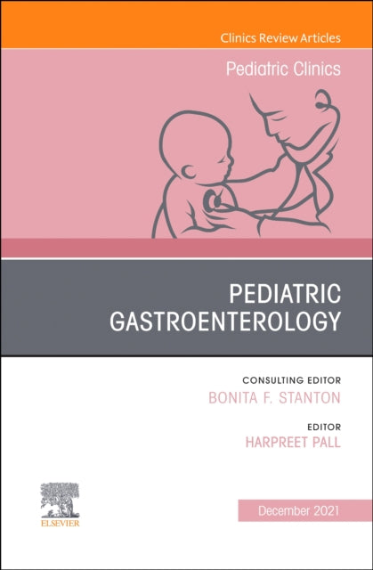 Pediatric Gastroenterology An Issue of Pediatric