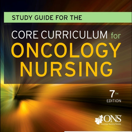 Study Guide for the Core Curriculum for Oncology Nursing