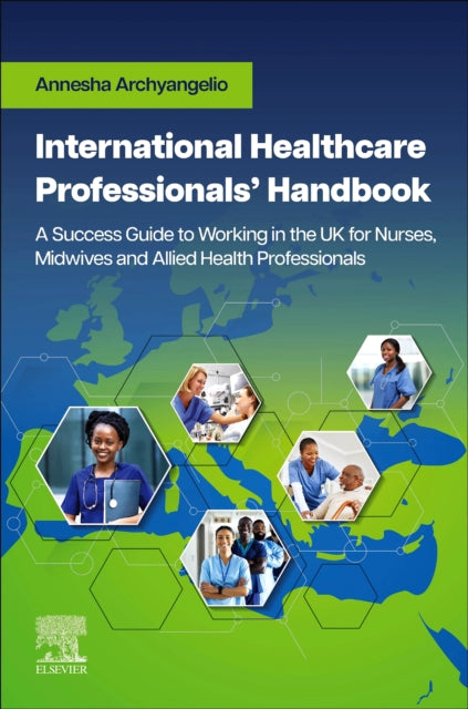 International Healthcare Professionals Handbook A Success Guide to Working in the UK for Nurses Midwives and Allied Health Professionals