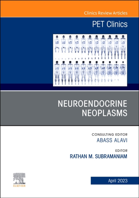 Neuroendocrine Neoplasms An Issue of PET Clinics