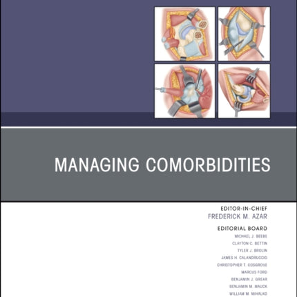 Managing Comorbidities, An Issue of Orthopedic Clinics: Volume 54-3