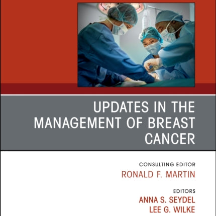 Updates in the Management of Breast Cancer, An Issue of Surgical Clinics: Volume 103-1