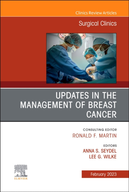 Updates in the Management of Breast Cancer, An Issue of Surgical Clinics: Volume 103-1