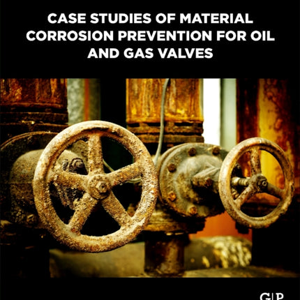 Case Studies of Material Corrosion Prevention for Oil and Gas Valves