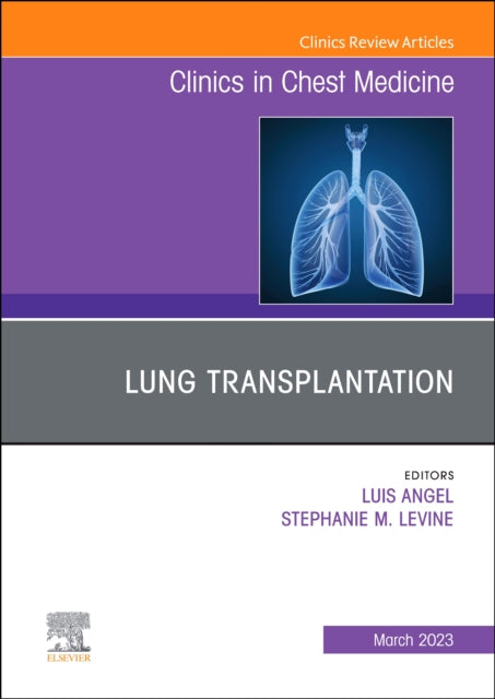 Lung Transplantation An Issue of Clinics in Chest