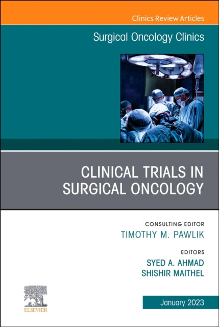 Clinical Trials in Surgical Oncology An Issue of