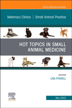 Hot Topics in Small Animal Medicine An Issue of