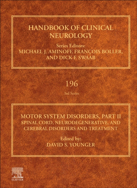 Motor System Disorders, Part II: Spinal Cord, Neurodegenerative, and Cerebral Disorders and Treatment: Volume 196