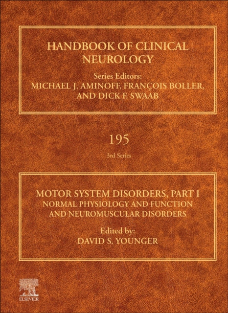 Motor System Disorders, Part I: Normal Physiology and Function and Neuromuscular Disorders: Volume 195