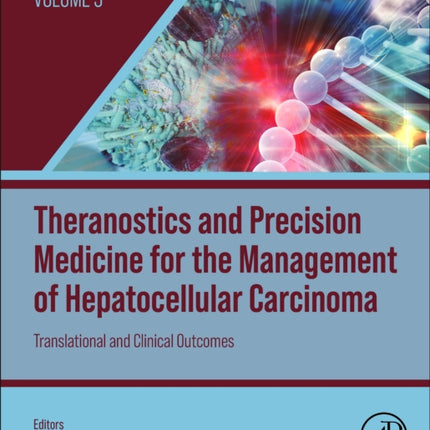 Theranostics and Precision Medicine for the Management of Hepatocellular Carcinoma, Volume 3: Translational and Clinical Outcomes