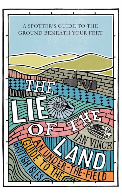 The Lie of the Land: An under-the-field guide to the British Isles