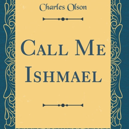 Call Me Ishmael Classic Reprint