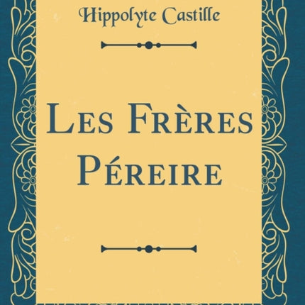 Les Frères Péreire Classic Reprint