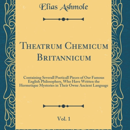 Theatrum Chemicum Britannicum Vol. 1