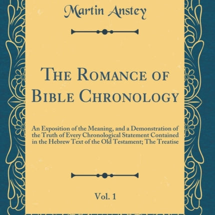 The Romance of Bible Chronology Vol. 1